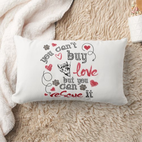 You Cant Buy Love But You Can Rescue It Cat Gift Lumbar Pillow