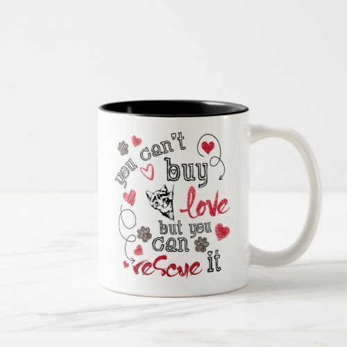 You Cant Buy Love But You Can Rescue It Cat Gift Two_Tone Coffee Mug