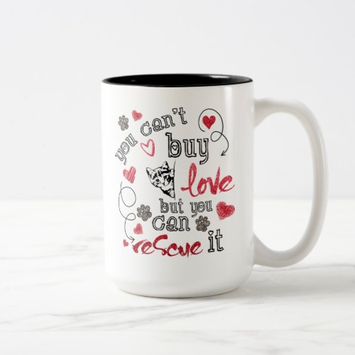 You Cant Buy Love But You Can Rescue It Cat Gift Two_Tone Coffee Mug