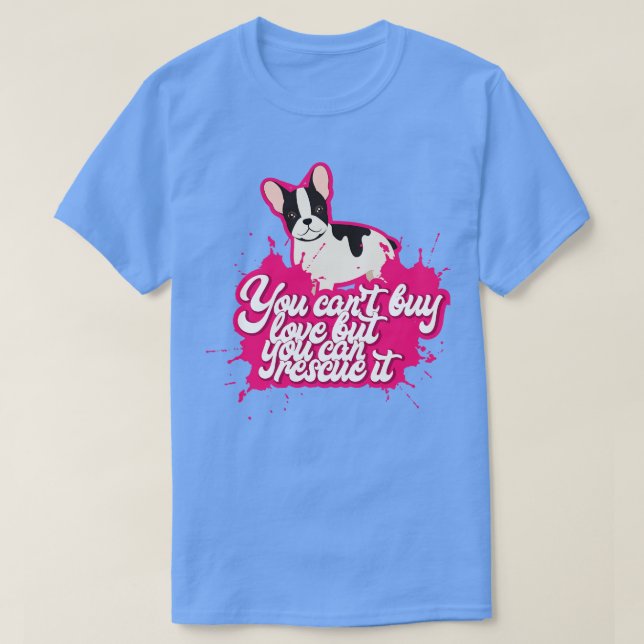 You Cant Buy Love But You Can Rescue It Cute and f T-Shirt (Design Front)