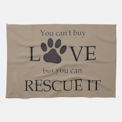 you cant buy love but you can rescue it dish towel