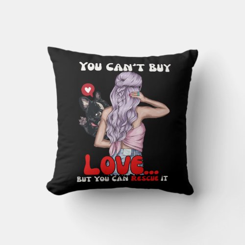 You Cant Buy Love But You Can Rescue It Dog Pet L Throw Pillow