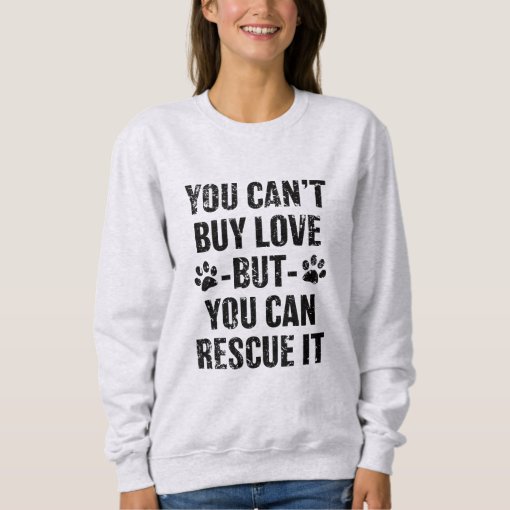 I Couldn't Find Love So I Rescued It Sweatshirt