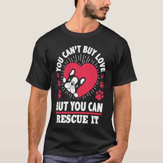 You Can't Buy Love But You Can Rescue it  Dog T-Shirt (Front)