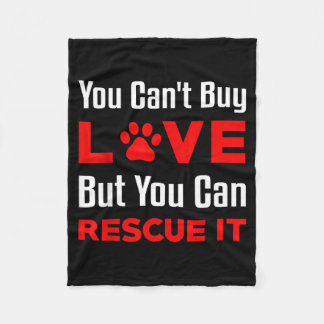 You Can't Buy Love But You Can Rescue It Pet Dog W Fleece Blanket