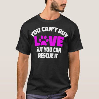 You Cant Buy Love But You Can Rescue It Rescue T-Shirt