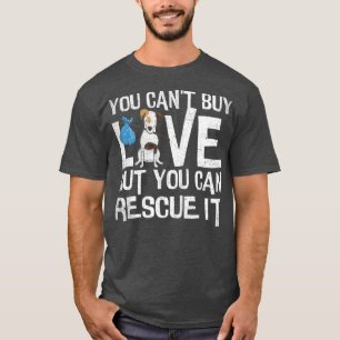 You Cant Buy Love Funny Rescue Dog Lovers Gift T-Shirt