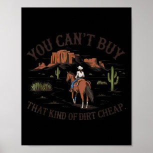 You Can't Buy That Kind Of Dirt  Poster