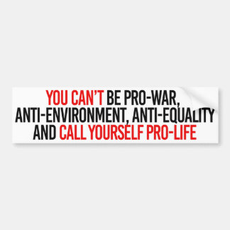 You can't call yourself pro-life - Feminist Bumper Sticker