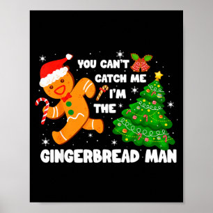 You Can't Catch Me I'm The Gingerbread Man Funny C Poster