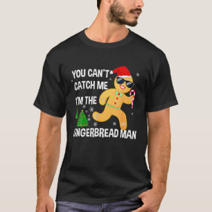 You Can't Catch Me I'm The Gingerbread Man Xmas Pa T-Shirt