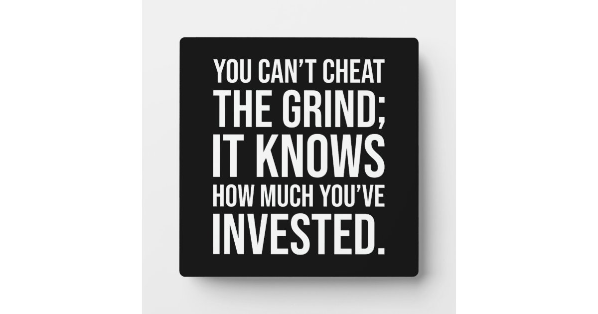 You Can't Cheat The Grind Motivational Plaque Zazzle