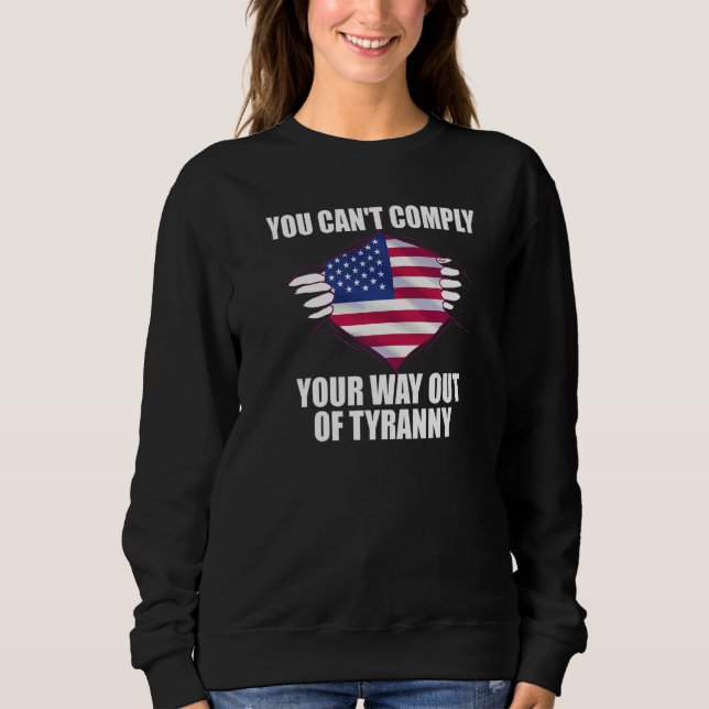 You Can't Comply Your Way Out of Tyranny Freedom L Sweatshirt (Front)