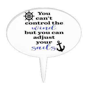 You Can't Control The Wind, Adjust Your Sails Cake Topper