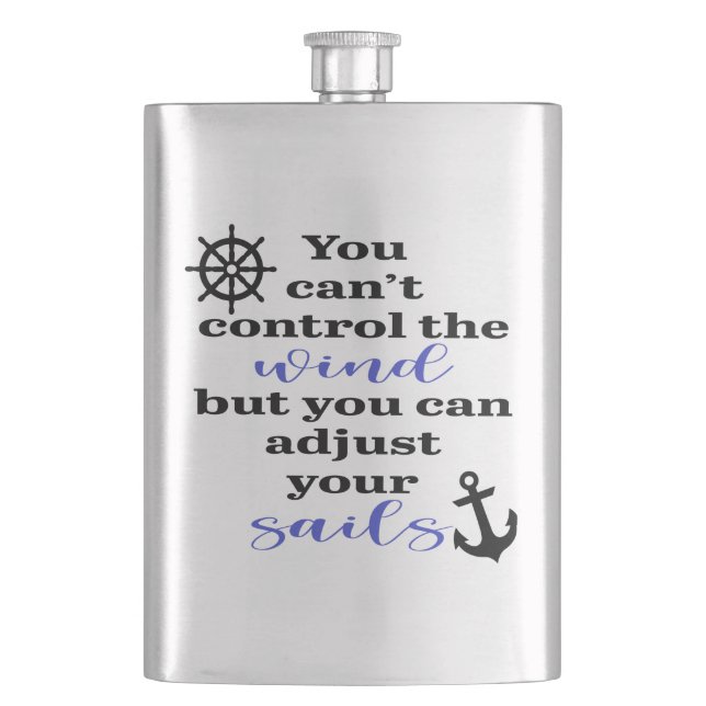 You Can't Control The Wind, Adjust Your Sails Flask (Front)