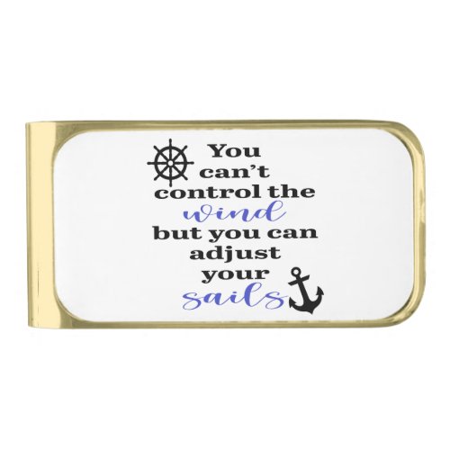 You Cant Control The Wind Adjust Your Sails Gold Finish Money Clip