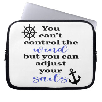 You Can't Control The Wind, Adjust Your Sails Laptop Sleeve