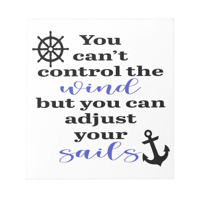 You Can't Control The Wind, Adjust Your Sails Notepad (Front)