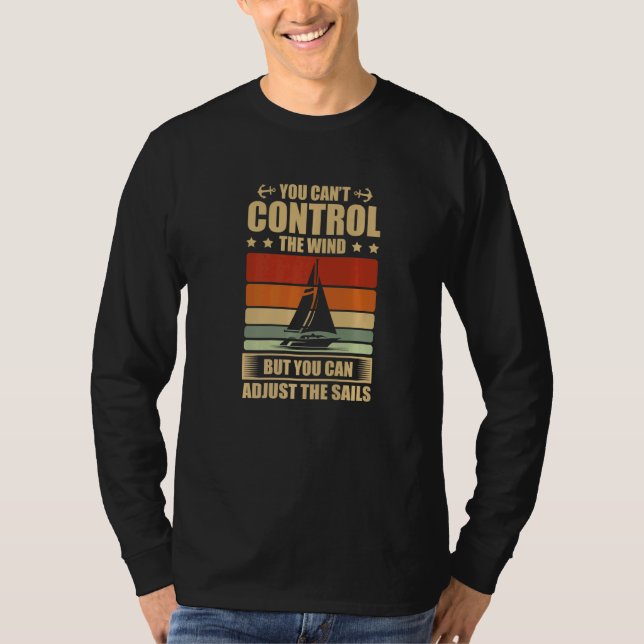 You Can't Control The Wind But You Can Adjust The  T-Shirt (Front)