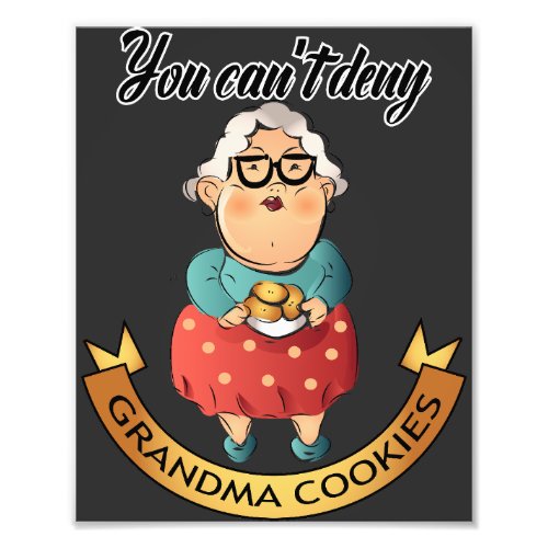 You cant Deny Grandma Cookies sign Poster