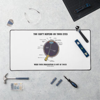 You Can't Depend On Your Eyes Imagination Focus Desk Mat