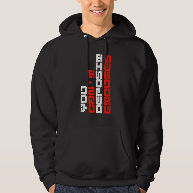 You Can't Deposit Excuses Motivational Positive In Hoodie (Front)