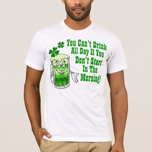 You cant drink all day Irish T_Shirt
