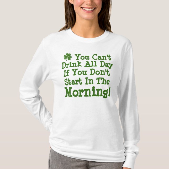 You Can't Drink All Day T-Shirt (Front)
