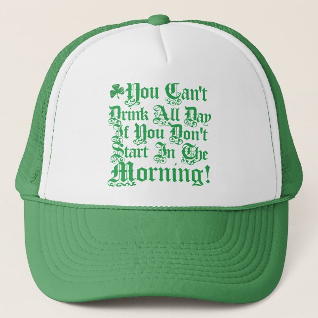 You Can't Drink All Day ... Trucker Hat (Front)