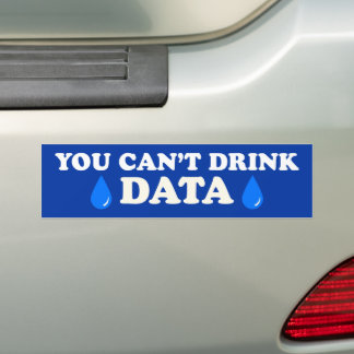 You Can't Drink Data Anti-AI Anti-Data Center Bumper Sticker