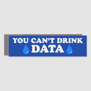 You Can't Drink Data Anti-AI Anti-Data Center Car Magnet