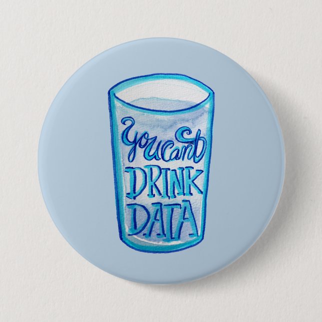 You Can't Drink Data Anti Data Centers             Button (Front)