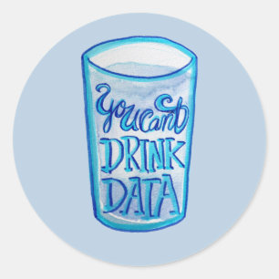 You Can't Drink Data Anti Data Centers Classic Round Sticker