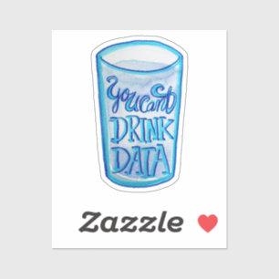 You Can't Drink Data Anti Data Centers Sticker