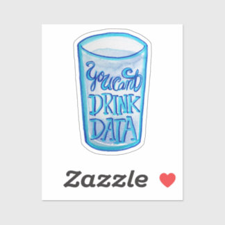 You Can't Drink Data Anti Data Centers Sticker