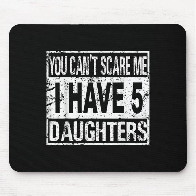 You Can't E Me I Have 5 Daughters  Mouse Pad (Front)