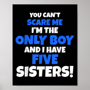 You Can't E Me I Have Five Sisters Brother Gift On Poster