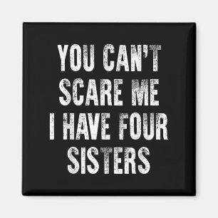 You Can't E Me I Have Four Sisters  Magnet