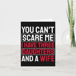 You Can't E Me I Have Three Daughters  Card