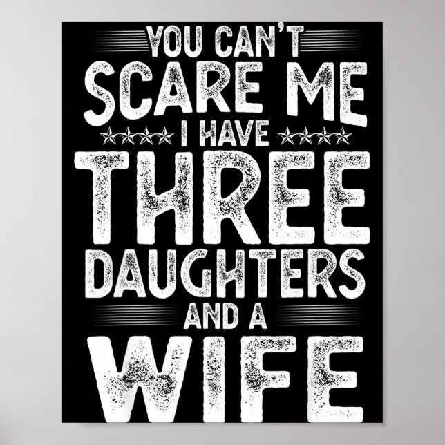 You Can't E Me I Have Three Daughters Funny Father Poster (Front)