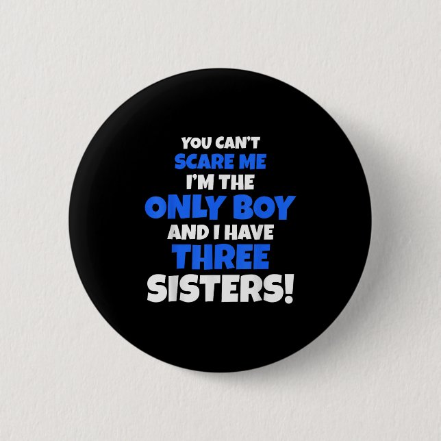 You Can't E Me I Have Three Sisters Only Brother G Button (Front)