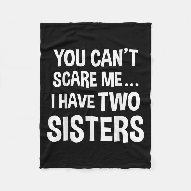 You Can't E Me, I Have Two Sisters  Fleece Blanket (Front)