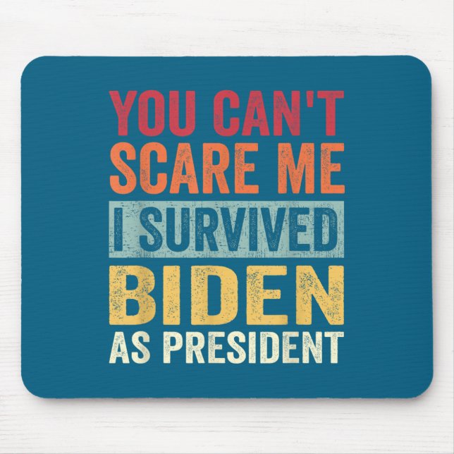 You Cant E Me, I Survived Joe Biden As President  Mouse Pad (Front)