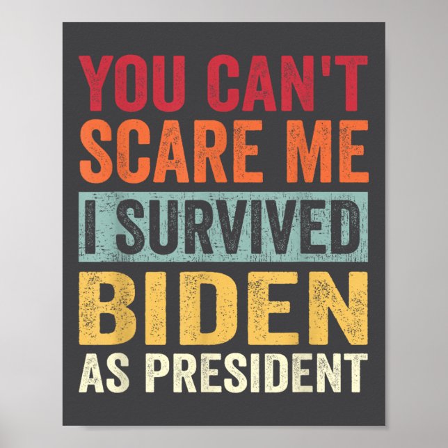 You Cant E Me, I Survived Joe Biden As President  Poster (Front)