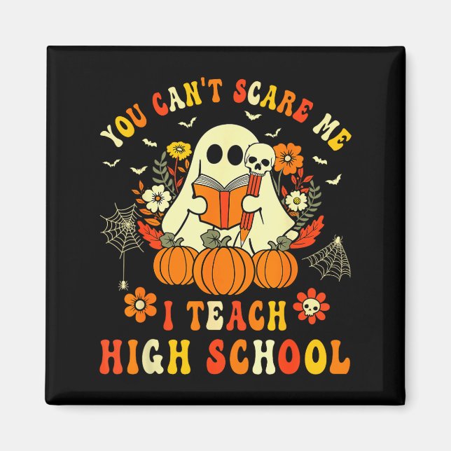 You Can't E Me I Teach High School Teacher Hallowe Magnet (Front)