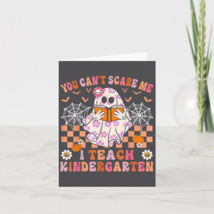 You Cant E Me I Teach Kindergarten Teacher Hallowe Card