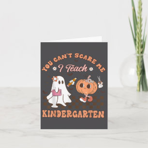 You Cant E Me I Teach Kindergarten Teacher Hallowe Card