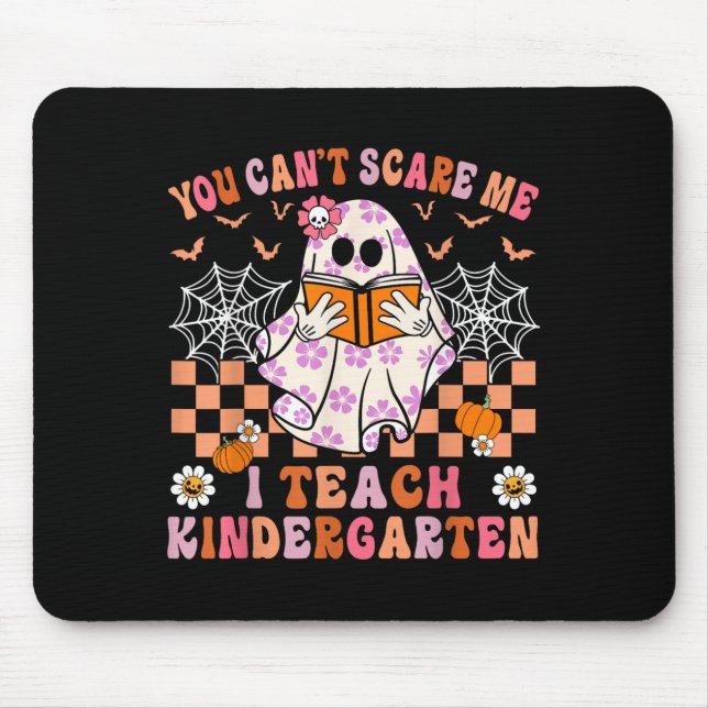 You Cant E Me I Teach Kindergarten Teacher Hallowe Mouse Pad (Front)