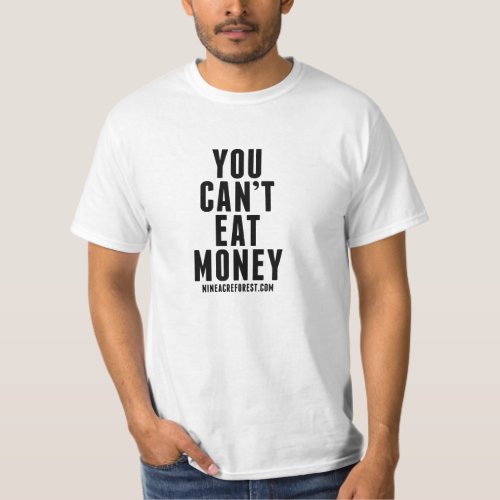 You Cant Eat Money Tshirt