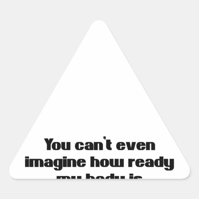 You Can't Even Imagine Triangle Sticker (Front)